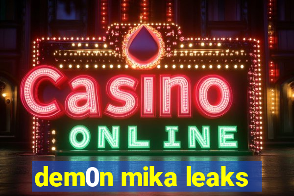 dem0n mika leaks